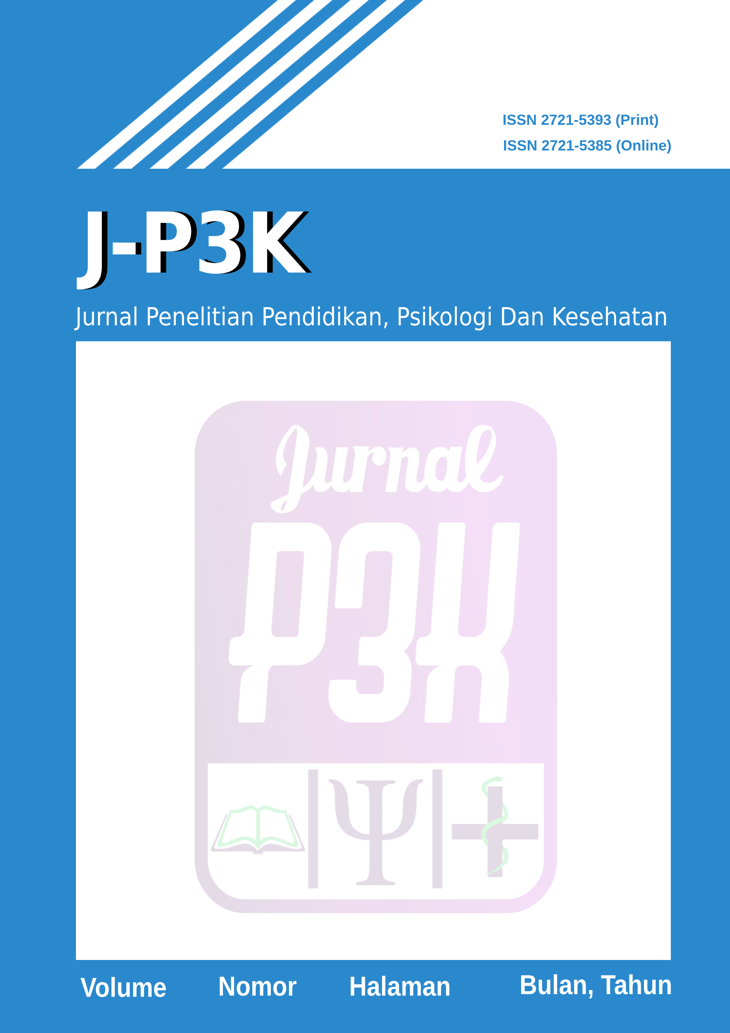 JURNAL PENELITIAN PENDIDIKAN, PSIKOLOGI DAN KESEHATAN (J-P3K)